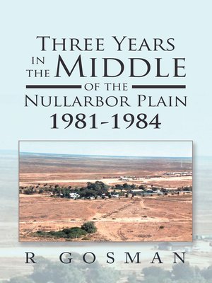 cover image of Three Years in the Middle of the Nullarbor Plain 1981- 1984